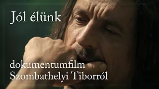 Jól élünk - Dokumentumfilm Szombathelyi Tiborról