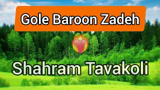 Shahram Tavakoli - Gole Baroon Zadeh