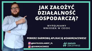 Jak założyć działalność gospodarczą ? | Wypełniamy wniosek w CEIDG