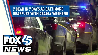 7 dead, 7 days as Baltimore grapples with another deadly weekend