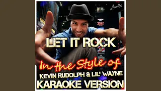 Let It Rock (In the Style of Kevin Rudolph & Lil' Wayne) (Karaoke Version)