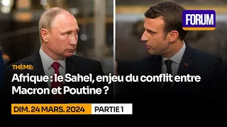 Afrique: le sahel, enjeu du conflit entre Macron et Poutine ? (P1)