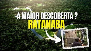 A CIDADE PERDIDA NA AMAZÔNIA - RATANABÁ UMA DAS MAIORES DESCOBERTAS DO MUNDO