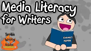 MEDIA LITERACY FOR WRITERS  - Terrible Writing Advice