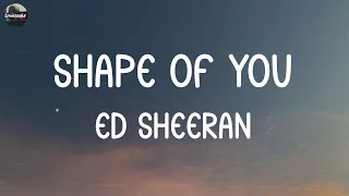 Ed Sheeran - Shape of You (Lyrics) | Wiz Khalifa, Shawn Mendes,... (Mix Lyrics)