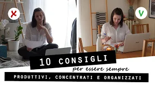 10 CONSIGLI per ESSERE sempre PRODUTTIVI, ORGANIZZATI e CONCENTRATI!