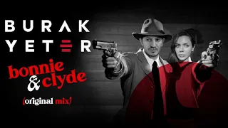 Burak Yeter - Bonnie & Clyde (Original Mix)