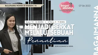 bagaiMANNA 07.06.22 | Ibrani 10 : 36 & 2 Petrus 3 : 9 (BIMK)|Menjadi Berkat Melalui Sebuah Penantian