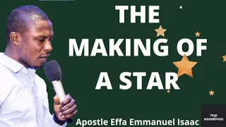 THE MAKING OF A STAR | Apostle Effa Emmanuel Isaac