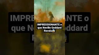 Neville Goddard tinha Razão