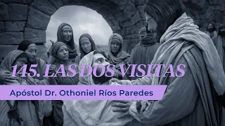 Las Dos Visitas  - Apóstol Dr. Othoniel Ríos Paredes