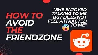 How to Avoid the Friendzone - Reddit post FAIL