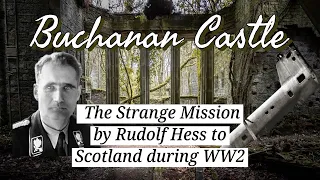 Unraveling the Mystery of Rudolf Hess’s Scottish Mission - Buchanan Castle, Scotland