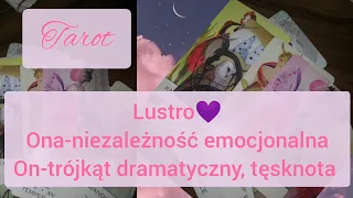 Lustro✨Ona-Niezależność emocjonalna,ścieżka przeznaczenia🌺On-trójkąt dramatyczny,tęsknota.Tarot