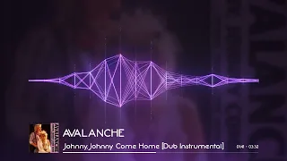 Avalanche - Johnny, Johnny Come Home [Dub Instrumental]