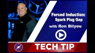 Forced Induction - Spark Plug Gap | Ron Bilyeu | Tech Tip