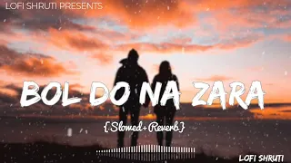 Bol Do Na Zara - [Slowed + Reverb] | Armaan Malik | Bollywood Hindi Lofi Song | Lofi Shruti |