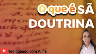 O que é sã doutrina? Porque se associa sã doutrinas com usos e costumes? @TeologandocomAline