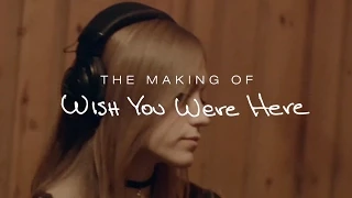Oh Honey: The Making of Wish You Were Here