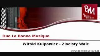 Witold Kulpowicz - Zlocisty Waltz (artist Duo La Bonne Musique)