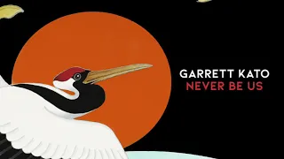 Garrett Kato - Never Be Us (Official Audio)