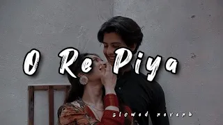 O Re Piya | Rahat Fateh Ali Khan | Lyrics | Aaja nachle | Creative Vibes Music | #lofi #viral #music