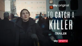 To Catch A Killer | Official Trailer | Sky Cinema