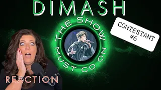 DIMASH - "THE SHOW MUST GO ON" - REACTION, CONTESTANT #6