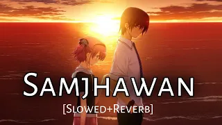 [Slowed+Reverb] Samjhawan - Arjit Singh - Vhan Muzic | Lofi Mix | Music Lovers | Text Audio #viral