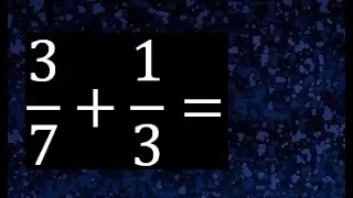 3/7 mas 1/3 . Suma de fracciones heterogeneas , diferente denominador 3/7+1/3