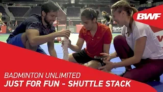Badminton Unlimited 2019 | Just for Fun - Shuttle Stack | BWF 2019