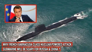 FRENCH BARRACUDA CLASS NUCLEAR-POWERED ATTACK SUBMARINE IS ONE OF THE MOST LETHAL IN THE WORLD !