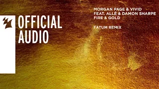 Morgan Page & VIVID feat. Allé & Damon Sharpe - Fire & Gold (Fatum Remix)