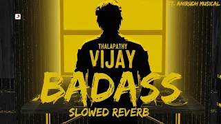 BADASS (Slowed Reverb) from LEO Hindi | Vijay T | Lokesh K | Anirudh ravichander.