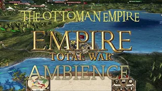 Empire Total War: The Ottoman Empire Ambience (49 min) Studying, Relaxing, Travelling Music