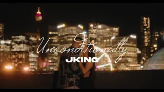 JKING - Unconditionally (Official Music Video)