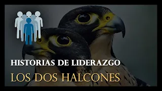 Historias de #LIDERAZGO - Los dos Halcones