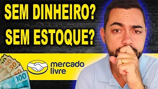 Como Vender no Mercado Livre Sem Dinheiro e Sem Estoque | Revelei a Estratégia