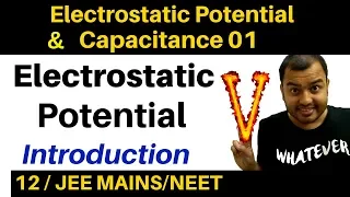 Class 12 Chapter 2 I Electrostatic Potential and  Capacitance 01 : Electric Potential Introduction