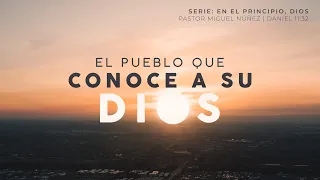El pueblo que conoce a su Dios - Pastor Miguel Núñez | La IBI