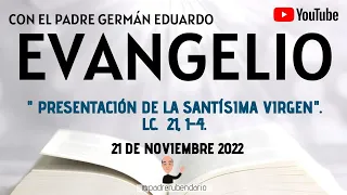 EVANGELIO DE HOY, LUNES 21 DE NOVIEMBRE. CON EL PADRE GERMÁN EDUARDO