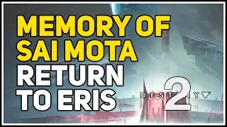 Return to Eris Memory of Sai Mota Destiny 2