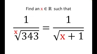 Find a real solution x for the equation 1/ the xth root of 343 = 1/√(x+1)