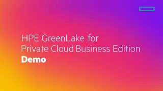 HPE GreenLake for Private Cloud Business Edition Product Demo