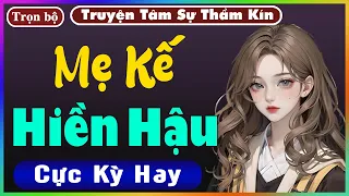 [ Trọn Bộ ] MẸ KẾ HIỀN HẬU - Truyện Tâm Lý Xã Hội 2023 - Nghe Truyện Đêm Khuya Nghe Dễ Ngủ