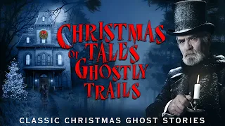 Christmas Tales of Ghostly Trails: Classic Christmas Ghost Stories