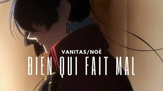 Bien Qui Fait Mal | Vanitas/Noé | Vanitas no Carte AMV