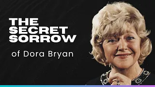 The Laughter, Love and Tragedy of Dora Bryan