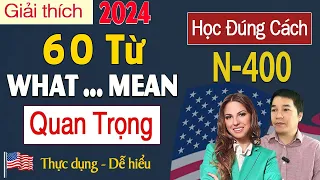 N-400 - 60 Từ What Mean QUAN TRỌNG - Giải Thích Ngắn Gọn | Đậu Phỏng Vấn Quốc Tịch Mỹ 2024 Dễ Dàng