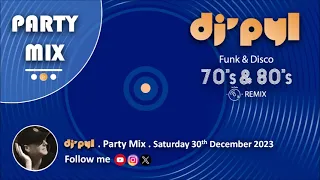 Party Mix Old School Funk & Disco Remix 70's & 80's by DJ' PYL #Saturday30December2023